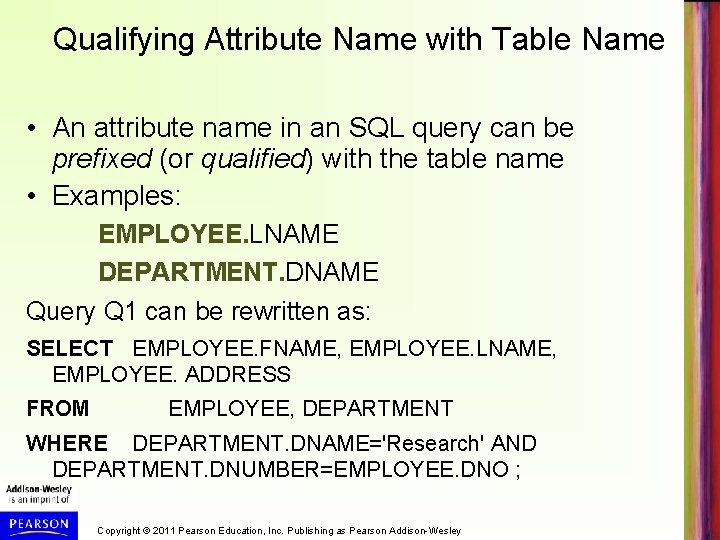 Qualifying Attribute Name with Table Name • An attribute name in an SQL query