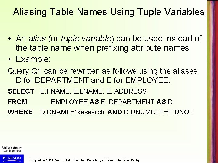 Aliasing Table Names Using Tuple Variables • An alias (or tuple variable) can be