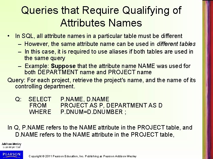 Queries that Require Qualifying of Attributes Names • In SQL, all attribute names in