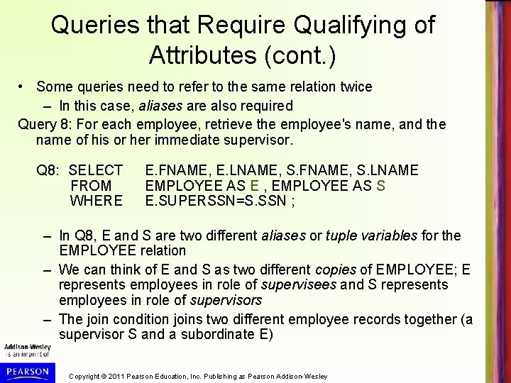 Queries that Require Qualifying of Attributes (cont. ) • Some queries need to refer
