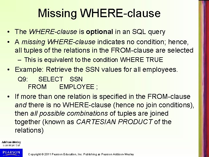 Missing WHERE-clause • The WHERE-clause is optional in an SQL query • A missing