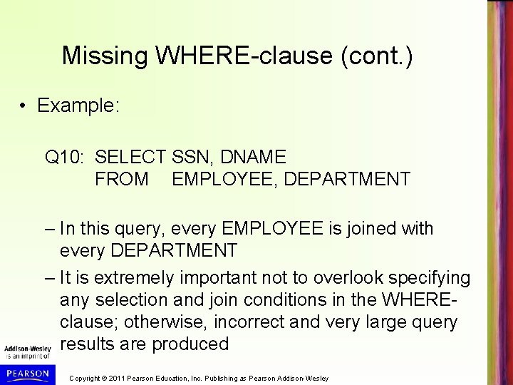 Missing WHERE-clause (cont. ) • Example: Q 10: SELECT SSN, DNAME FROM EMPLOYEE, DEPARTMENT