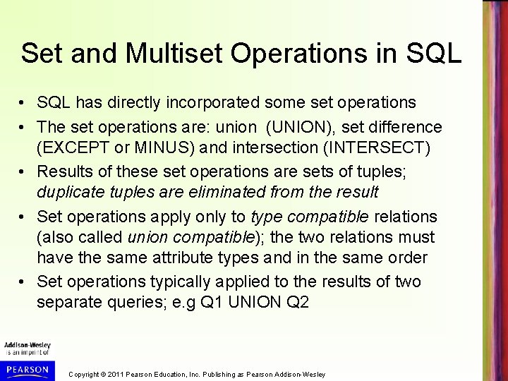 Set and Multiset Operations in SQL • SQL has directly incorporated some set operations