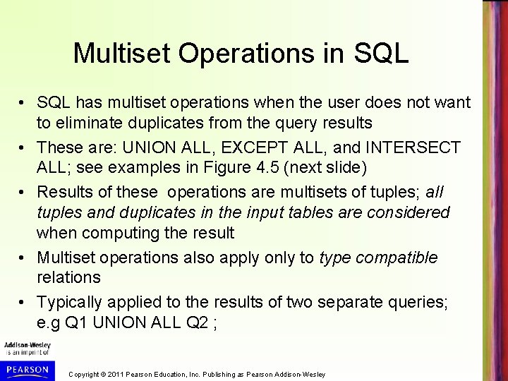 Multiset Operations in SQL • SQL has multiset operations when the user does not