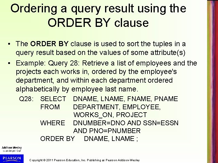 Ordering a query result using the ORDER BY clause • The ORDER BY clause