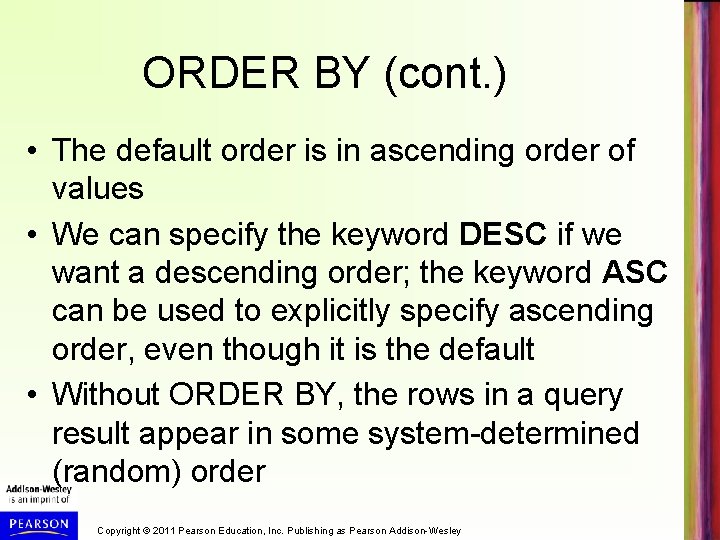ORDER BY (cont. ) • The default order is in ascending order of values