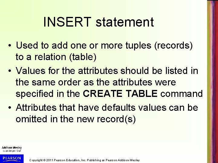 INSERT statement • Used to add one or more tuples (records) to a relation