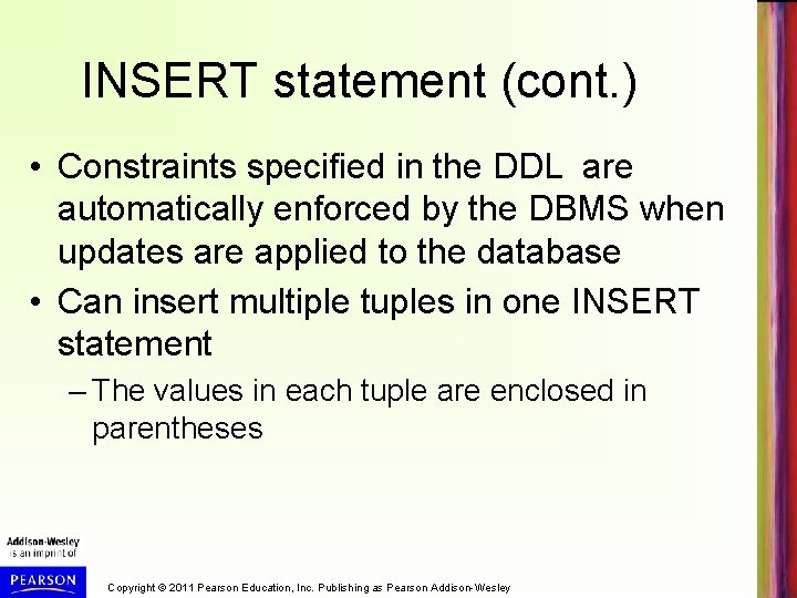 INSERT statement (cont. ) • Constraints specified in the DDL are automatically enforced by