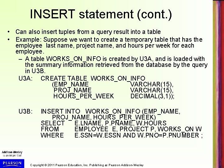 INSERT statement (cont. ) • Can also insert tuples from a query result into