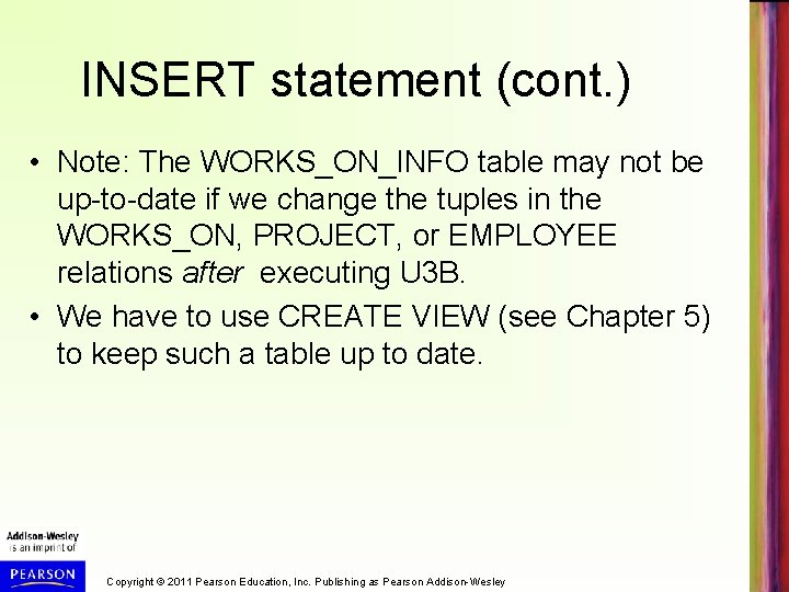 INSERT statement (cont. ) • Note: The WORKS_ON_INFO table may not be up-to-date if
