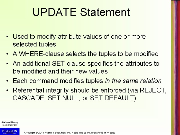 UPDATE Statement • Used to modify attribute values of one or more selected tuples
