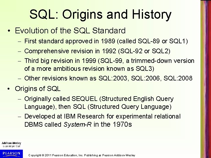 SQL: Origins and History • Evolution of the SQL Standard – First standard approved