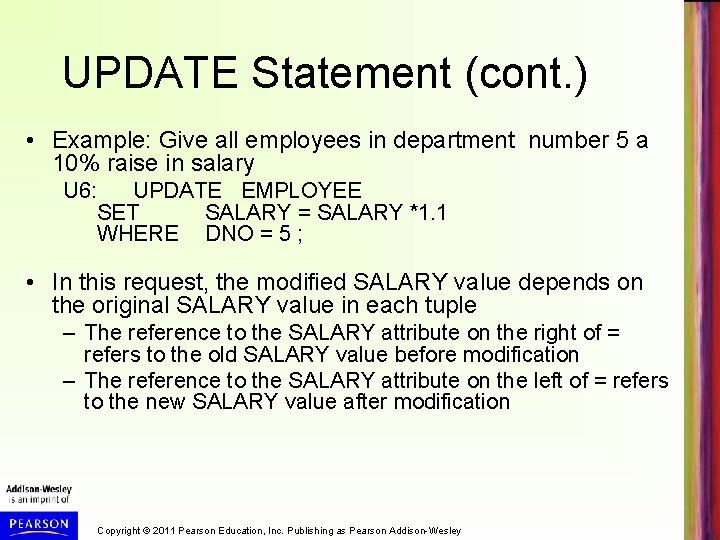 UPDATE Statement (cont. ) • Example: Give all employees in department number 5 a