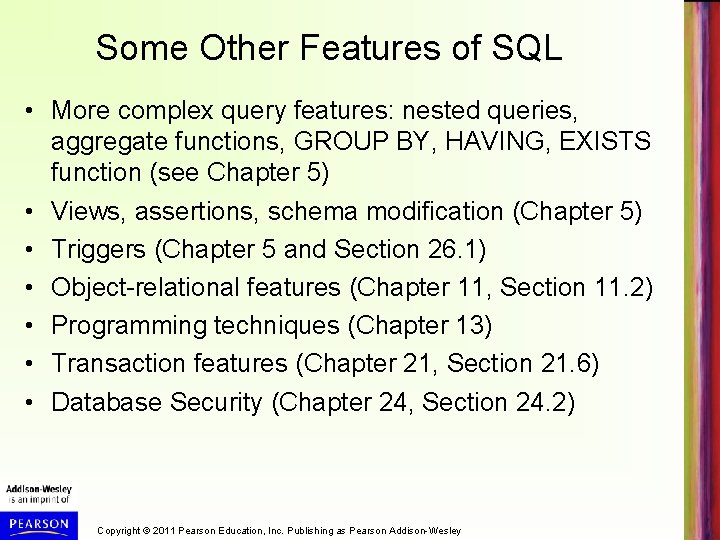 Some Other Features of SQL • More complex query features: nested queries, aggregate functions,