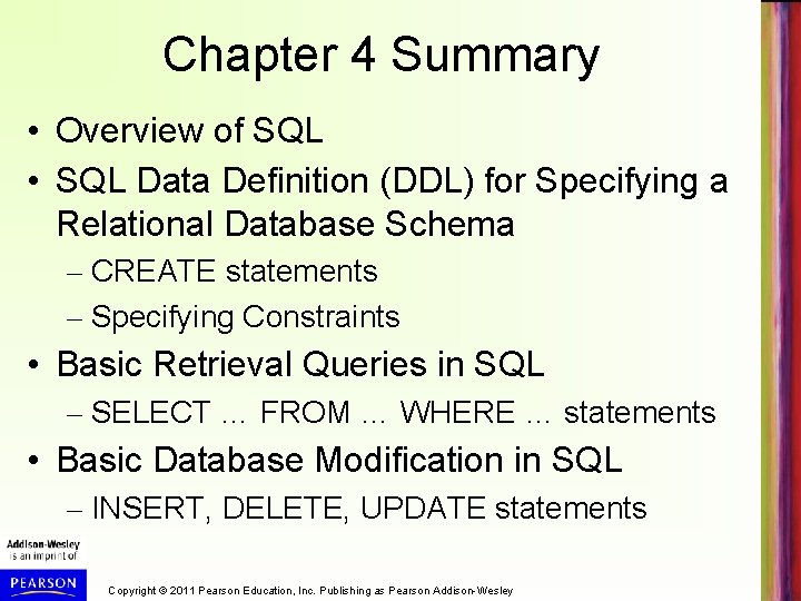 Chapter 4 Summary • Overview of SQL • SQL Data Definition (DDL) for Specifying