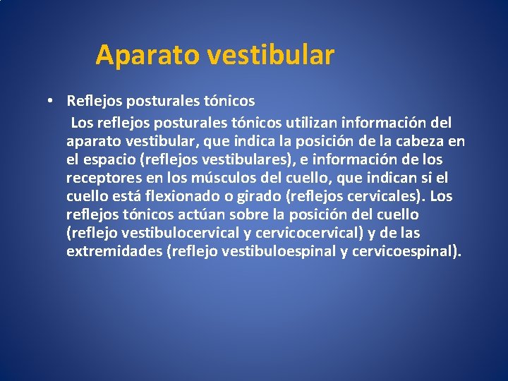 Aparato vestibular • Reflejos posturales tónicos Los reflejos posturales tónicos utilizan información del aparato