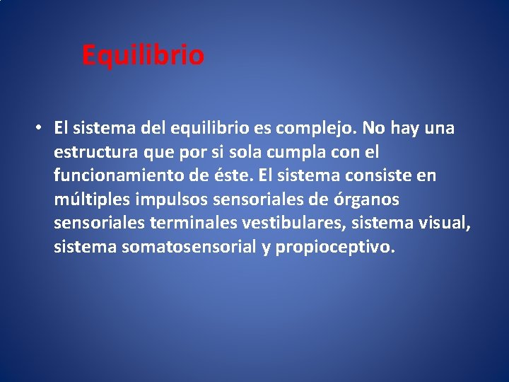 Equilibrio • El sistema del equilibrio es complejo. No hay una estructura que por