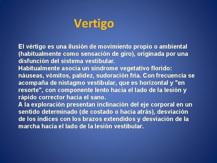 Vertigo El vértigo es una ilusión de movimiento propio o ambiental (habitualmente como sensación