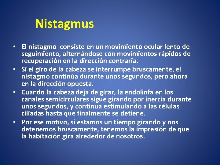 Nistagmus • El nistagmo consiste en un movimiento ocular lento de seguimiento, alternándose con