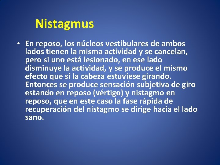 Nistagmus • En reposo, los núcleos vestibulares de ambos lados tienen la misma actividad