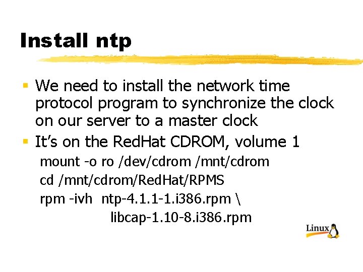 Install ntp § We need to install the network time protocol program to synchronize