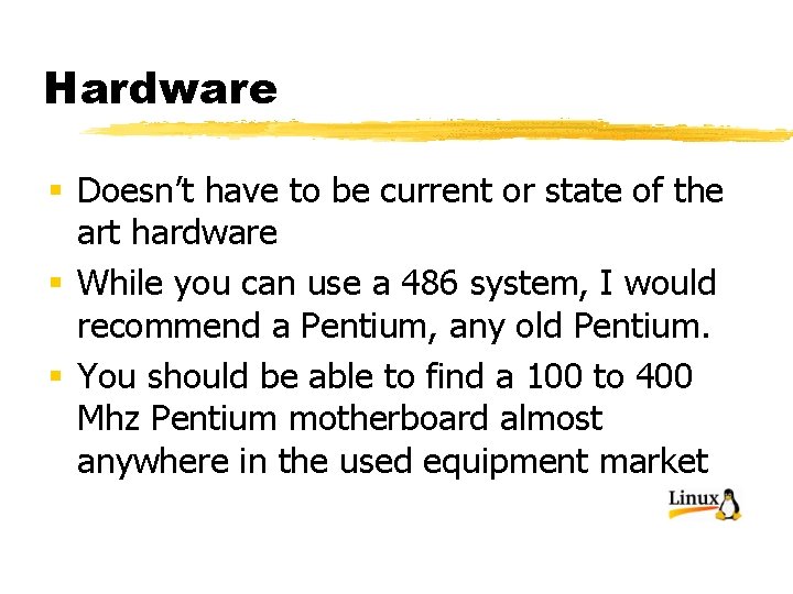 Hardware § Doesn’t have to be current or state of the art hardware §