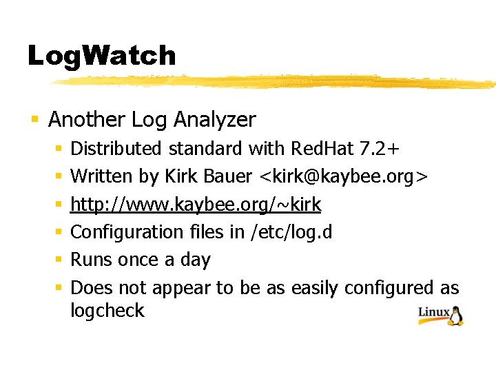 Log. Watch § Another Log Analyzer § § § Distributed standard with Red. Hat