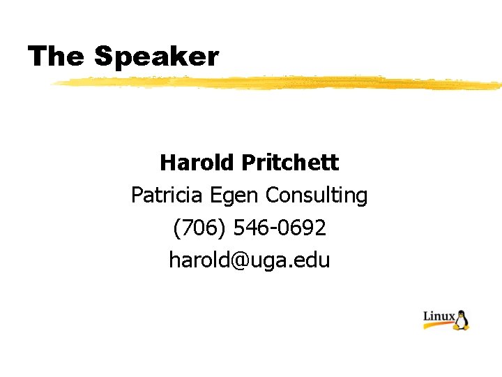The Speaker Harold Pritchett Patricia Egen Consulting (706) 546 -0692 harold@uga. edu 