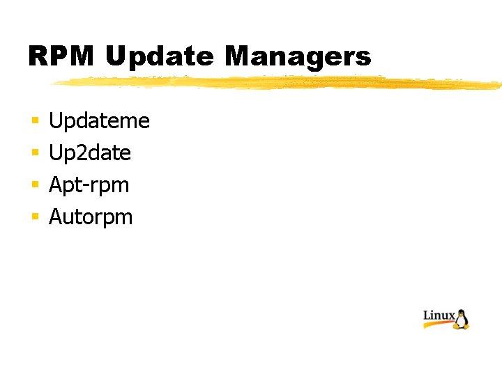 RPM Update Managers § § Updateme Up 2 date Apt-rpm Autorpm 