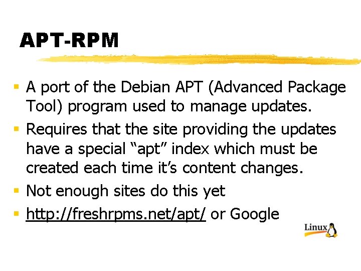 APT-RPM § A port of the Debian APT (Advanced Package Tool) program used to