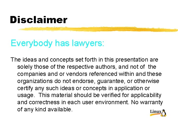 Disclaimer Everybody has lawyers: The ideas and concepts set forth in this presentation are