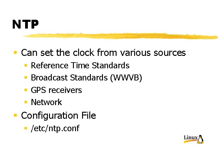 NTP § Can set the clock from various sources § § Reference Time Standards