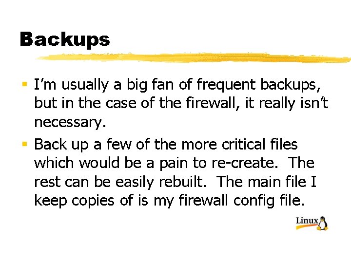 Backups § I’m usually a big fan of frequent backups, but in the case