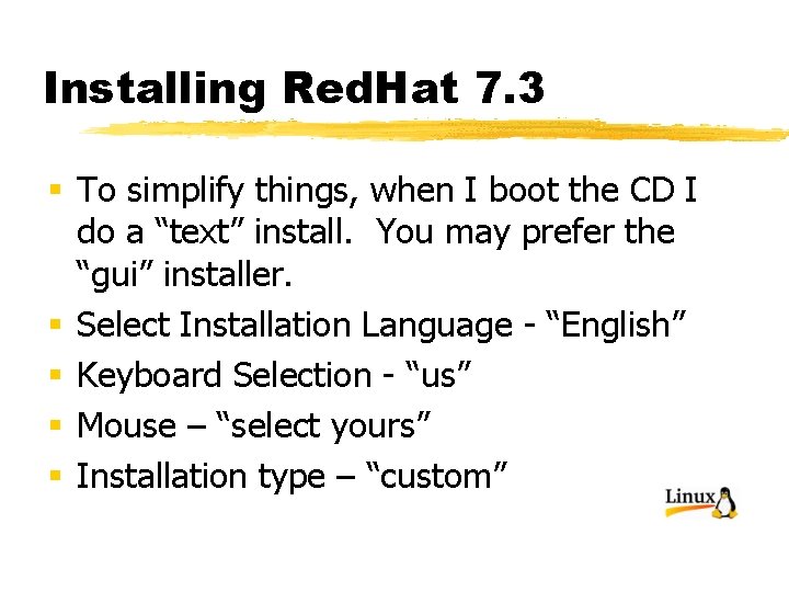Installing Red. Hat 7. 3 § To simplify things, when I boot the CD