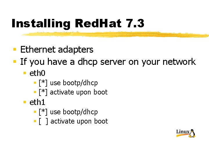 Installing Red. Hat 7. 3 § Ethernet adapters § If you have a dhcp