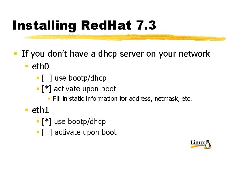 Installing Red. Hat 7. 3 § If you don’t have a dhcp server on