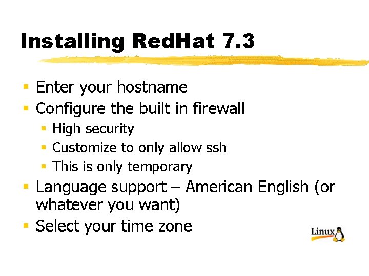 Installing Red. Hat 7. 3 § Enter your hostname § Configure the built in