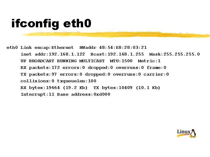 ifconfig eth 0 Link encap: Ethernet HWaddr 48: 54: E 8: 28: 03: 21