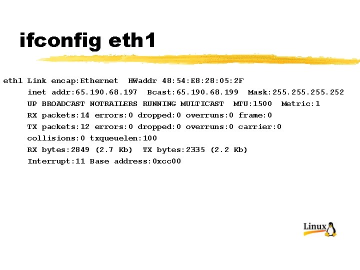 ifconfig eth 1 Link encap: Ethernet HWaddr 48: 54: E 8: 28: 05: 2