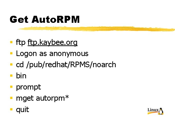 Get Auto. RPM § § § § ftp. kaybee. org Logon as anonymous cd