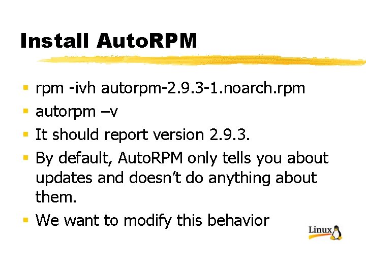 Install Auto. RPM rpm -ivh autorpm-2. 9. 3 -1. noarch. rpm autorpm –v It