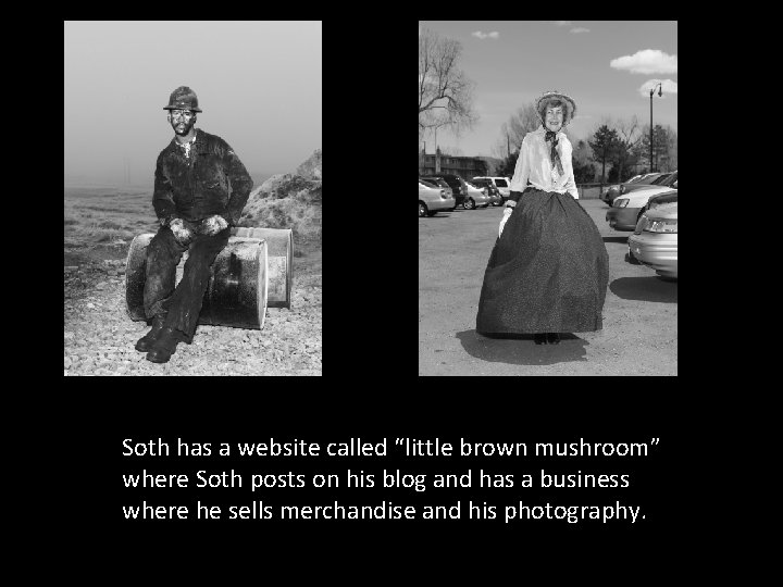Soth has a website called “little brown mushroom” where Soth posts on his blog