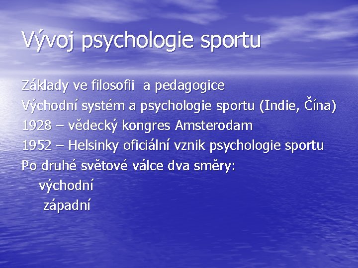 Vývoj psychologie sportu Základy ve filosofii a pedagogice Východní systém a psychologie sportu (Indie,