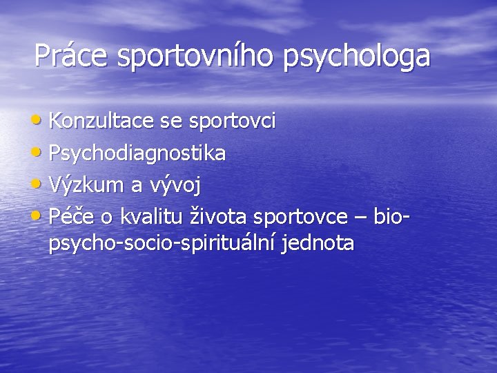 Práce sportovního psychologa • Konzultace se sportovci • Psychodiagnostika • Výzkum a vývoj •