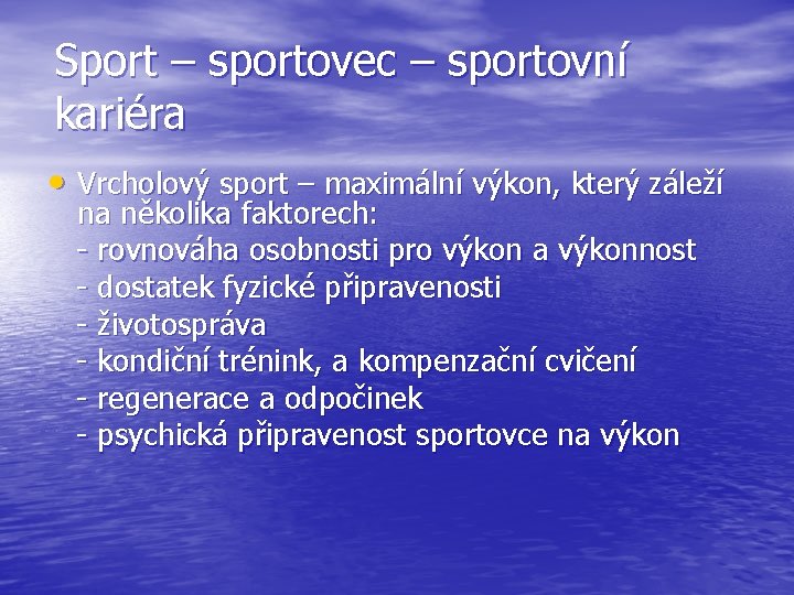 Sport – sportovec – sportovní kariéra • Vrcholový sport – maximální výkon, který záleží