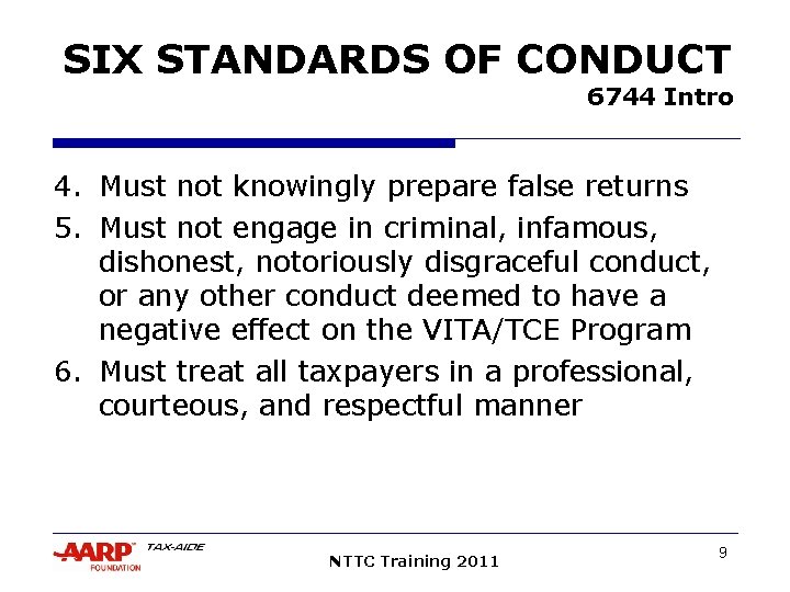 SIX STANDARDS OF CONDUCT 6744 Intro 4. Must not knowingly prepare false returns 5.