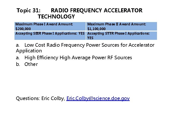 Topic 31: RADIO FREQUENCY ACCELERATOR TECHNOLOGY Maximum Phase I Award Amount: Maximum Phase II