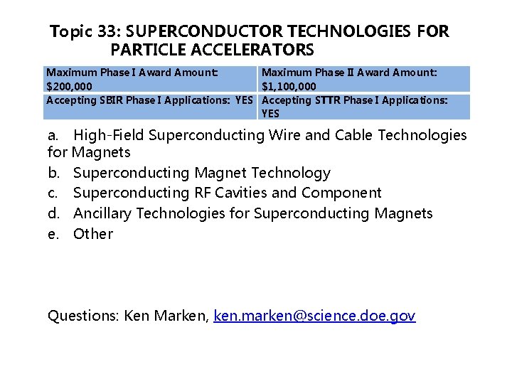 Topic 33: SUPERCONDUCTOR TECHNOLOGIES FOR PARTICLE ACCELERATORS Maximum Phase I Award Amount: Maximum Phase