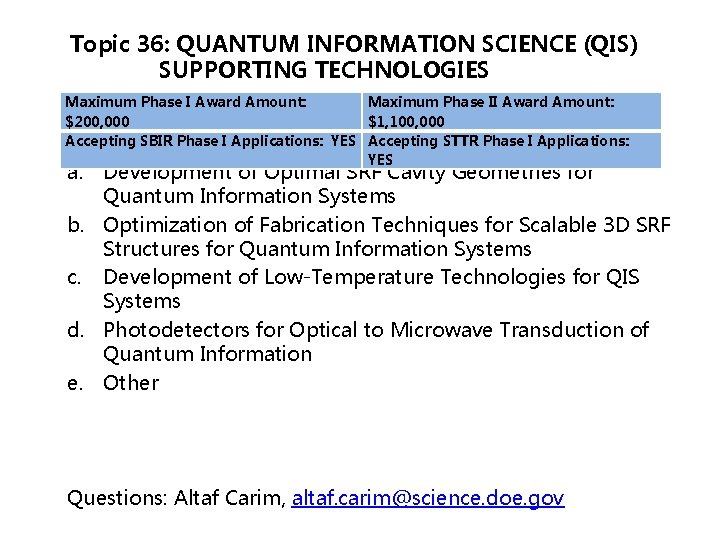 Topic 36: QUANTUM INFORMATION SCIENCE (QIS) SUPPORTING TECHNOLOGIES Maximum Phase I Award Amount: Maximum