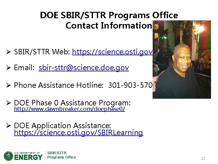 DOE SBIR/STTR Programs Office Contact Information Ø SBIR/STTR Web: https: //science. osti. gov/sbir Ø